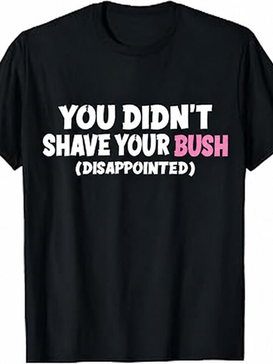 Other - You Didn't Shave Your Bush Disappointed Funny Viral Shaving Meme T-Shirt
